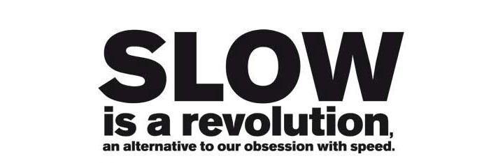 Slow-is-a-revolution