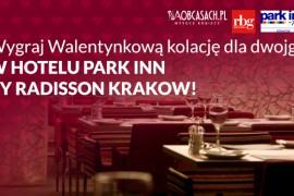 Sprawdź czy wygrałaś romantyczną kolację w restauracji RBG Bar & Grill w Hotelu Park Inn by Radisson Krakow ****!