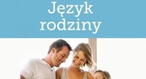Zadbaj o szczęście swoje i swoich najbliższych – wygraj poradnik “Język rodziny”!
