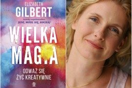 Książka na jesień: „Wielka Magia” Elizabeth Gilbert